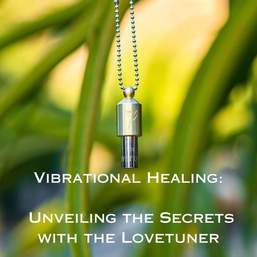 Vibrational Healing with the Lovetuner