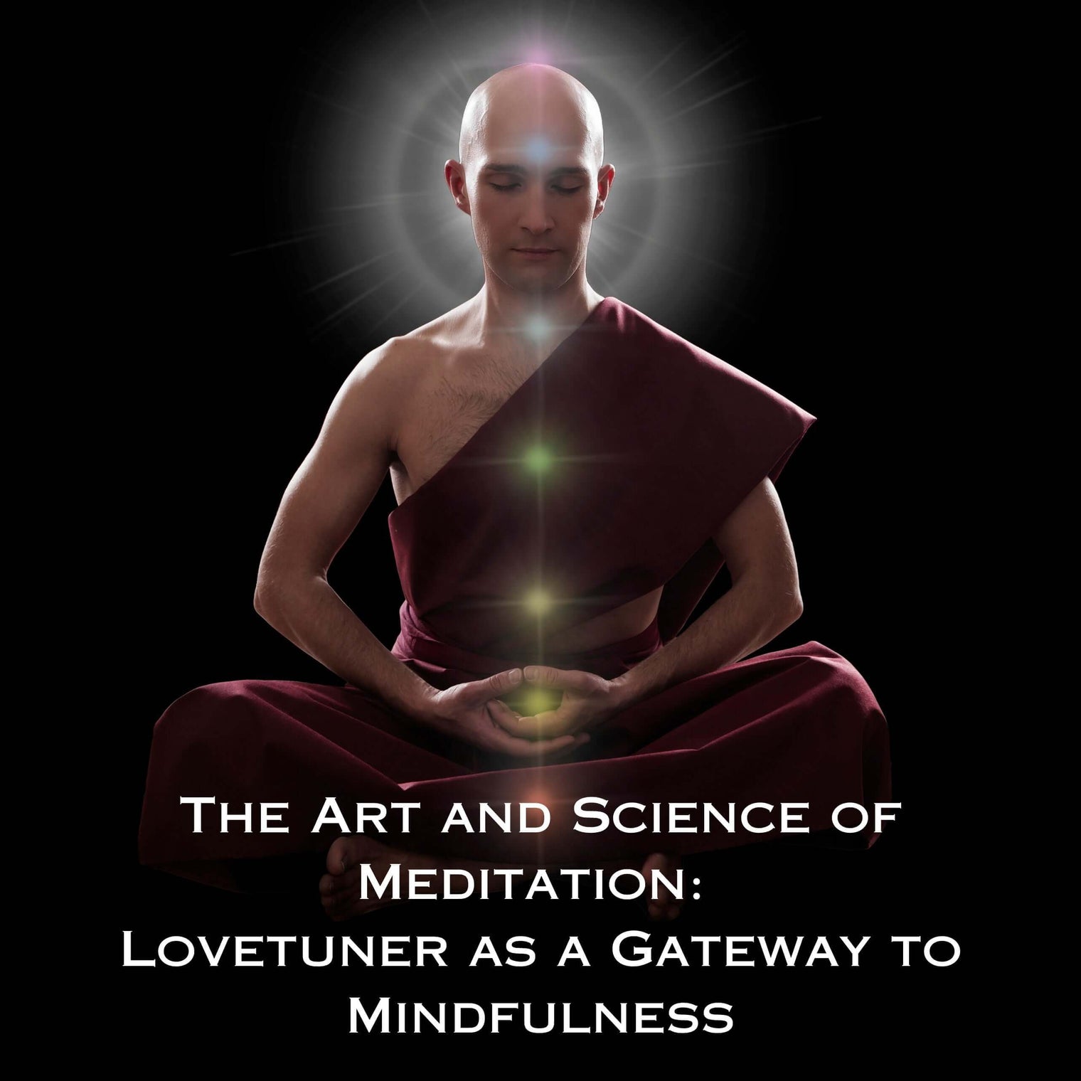 The Art and Science of Meditation: Lovetuner as a Gateway to Mindfulness