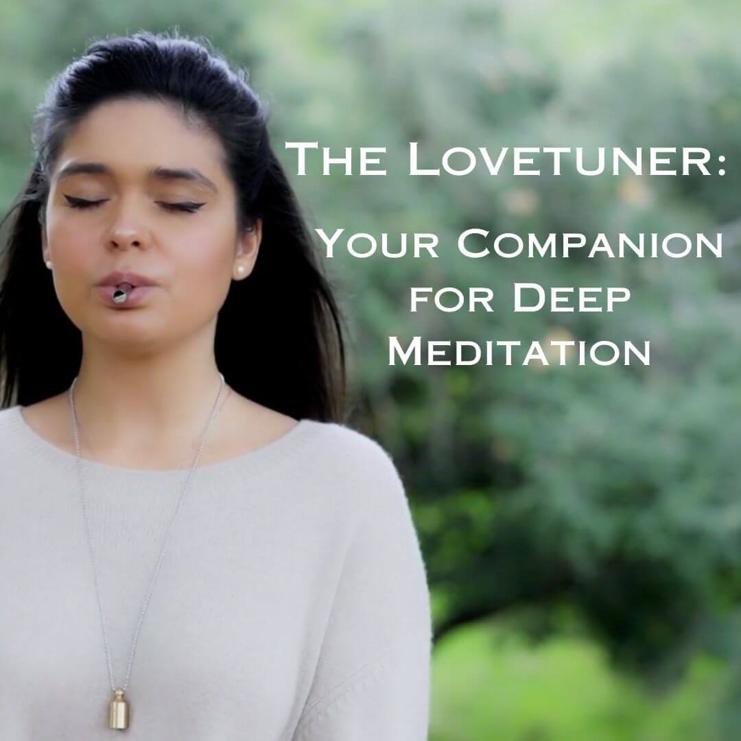 The Lovetuner is Your Companion for Deep Meditation