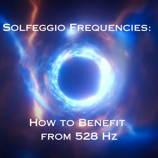 Solfeggio Frequencies: How to Benefit from 528 Hz